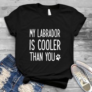 My Labrador Is Cooler Than You Funny Gift Cute Dog Gift, Dog Lover, Cute Graphic, Lab Mom, Labrador, Labrador Retriever, , Labrador Mom