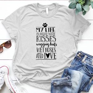 My Life Kisses, Wet Nose And Love Dog Lover Gift Wet Nose's & Sloppy Kisses, Pet Quote, Dog Lover, Dog Quote