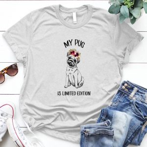 My Pug Best Personalized Gift For Animal My Pug, My Pug Is Limited Edition, Limited Edition, Dog Saying, Dog Image