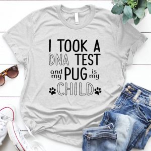 My Pug Is My Child Mom Saying Mom Saying, Took A Adn Test, My Lovely Child