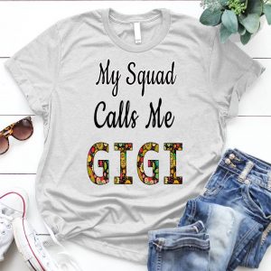 My Squad Calls Me Gigi Gigi Gift Gigi Life, Squad Goals, Grandparent's Day, Gigi Gift