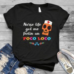 Nurse Life Got Me Feeling Me Poco Loco -Cocos Movie Nurse Day - Funny Nurse Day