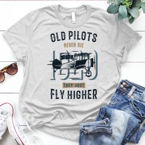 Old Pilots Never Die, They Just Fly Higher Job Inspirational Quote Job Quote, Best Gift Personalized D For A Pilot, Job Inspirational Quote