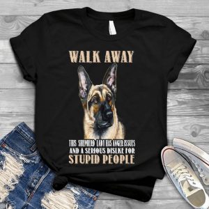 Shepherd- Walk Away Stupid People Family Quote, Best Gift For Dog Lover Cute Dog Image, Dog Quote, Dog Is A Friend, Family Quote, Best Gift For Dog Lover