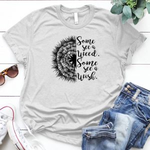 Some See A Weed Some See A Wish Sunflower Graphic Flower, Some See A Wish, Funny Graphic