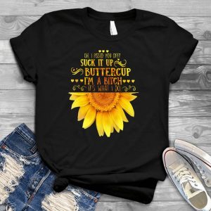 Suck It Up Buttercup I'm A Bich Quote For Sad People Beautiful Sunflower, Cool Quote, Badass People, Quote For People