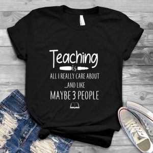 Teaching Is All I Really Care And Like Meaningful Saying For Girl, Girl Life Slogan Girl Quotes, Best Girl Saying, Meaningful Saying For Girl, Girl Life Slogan