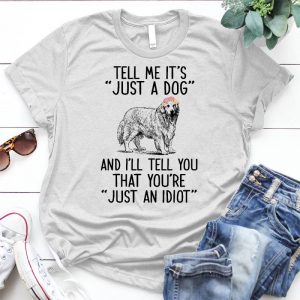Tell Me It's Just A Dog Dog Lover Gift Cute Golden Retriever, Funny Gift For Girls Women, Animal, Flower, Dog Lovers Gift