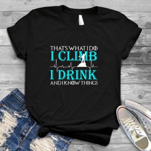 That's What I Do I Climb And I Drink Present For Cycling Love Man Quote, Present For Climbing Lover, Cool People Quote, Best Gift For Man