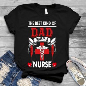 The Best Kind Of Dad Raises A Nurse Best Gift For Dad, Dad Slogan Best Gift For Dad, Dad Slogan, Meaningful Saying For Dad, Father's Day