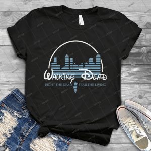 Walking Dead Land Fight The Dead Fear The Living Tshirt – Funny Men Women Shirt The Walking Dead Diisney Land Handmade Shirt_19