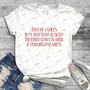 3 Out Of 4 Voices In My Head Want To Sleep The Other Wants To Know If Penguins Have Knees- - Best Unisex Trending Handmade T-shirt Gift Idea For Men T-shirt For Woman