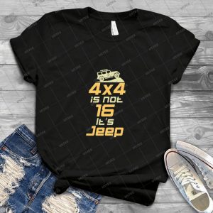 4x4 Is Not 16 It S Jeep-Jeep, Jeep Life, Jeep Lover, 4x4 Truck - Gift Idea Shirt For Men Tee For Women Classic Retro Vintage Graphic T-Shirt