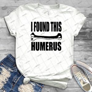 57i Found This Humerus Tshirt Humorous Bone Tee Doctor Medical School Nurse - Gift Idea Shirt For Men Tee For Women Classic Retro Vintage Graphic T-Shirt