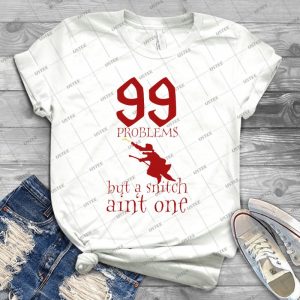 99 Problems But A Snitch Ain T One - Best Unisex Trending Handmade T-shirt Gift Idea For Men T-shirt For Woman