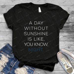 A Day Without Sunshine Is Like You Know Night- 15 - Trending Shirt For Women Vintage Retro Tee For Men Kid's T-Shirt Handmade Shirt