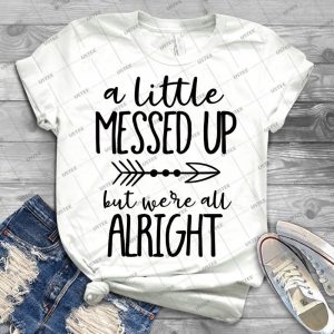 A Little Messed Up But We Re All Alright - Best Unisex Trending Handmade T-shirt Gift Idea For Men T-shirt For Woman