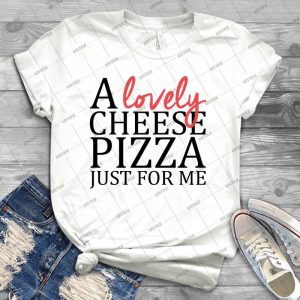 A Lovely Cheese Pizza Just For Me-Home Alone - Best Unisex Trending Handmade T-shirt Gift Idea For Men T-shirt For Woman