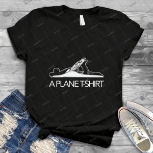 A Plane T-Shirt, Funny Woodworker Carpenter Novelty T-Shirt - Gift Idea Shirt For Men Tee For Women Classic Retro Vintage Graphic T-Shirt