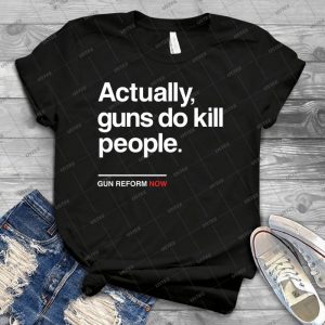 Actually Guns Do Kill People Gun Control Now 86 - Vintage Mens Shirt Tshirt For Women Classic Handmade Shirt Retro Graphic Tee