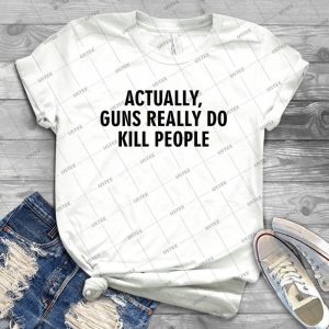 Actually Guns Really Do Kill People 4 - Vintage Men's Shirt Tshirt For Women Classic Handmade Shirt Retro Graphic Tee