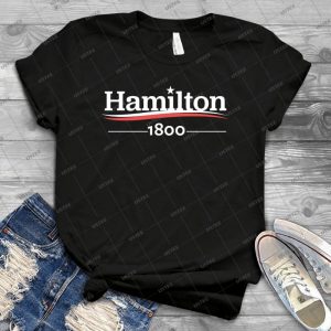 Alexander Hamilton 1800 Burr Election Of 1800 - Best Unisex Trending Handmade T-shirt Gift Idea For Men T-shirt For Woman