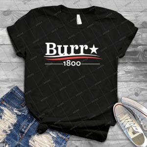 Alexander Hamilton Aaron Burr 1800 Burr Election Of 1800 - Gift Idea Shirt For Men Tee For Women Classic Retro Vintage Graphic T-Shirt