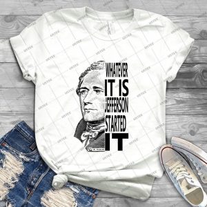Alexander Hamilton Jefferson Started It Tshirt - Gift Idea Shirt For Men Tee For Women Classic Retro Vintage Graphic T-Shirt