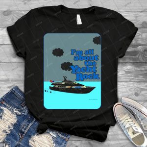 All About The Yacht Rock  7 - Best Unisex Trending Handmade T-shirt Gift Idea For Men T-shirt For Woman