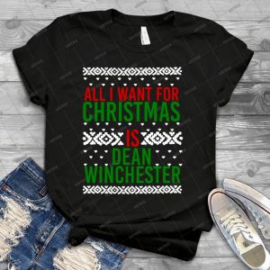 All I Want For Christmas - Dean Winchester - - Best Unisex Trending Handmade T-shirt Gift Idea For Men T-shirt For Woman