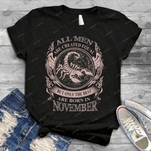 All Men Are Created Equal But Only The Best Are Born In November - Best Unisex Trending Handmade T-shirt Gift Idea For Men T-shirt For Woman