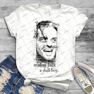 All Work And No Play Makes Jack A Dull Boy- - Best Unisex Trending Handmade T-shirt Gift Idea For Men T-shirt For Woman