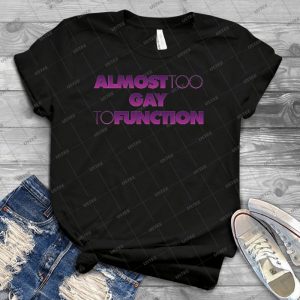 Almost Too Gay To Function - Vintage Mens Shirt Tshirt For Women Classic Handmade Shirt Retro Graphic Tee