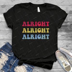 Alright Alright Alright 70s Show 77 - Best Unisex Trending Handmade T-shirt Gift Idea For Men T-shirt For Woman