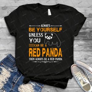 Always Be Red Panda - Best Unisex Trending Handmade T-shirt Gift Idea For Men T-shirt For Woman