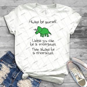 Always Be Yourself, Unless You Can Be A Triceratops - Vintage Men's Shirt Tshirt For Women Classic Handmade Shirt Retro Graphic Tee