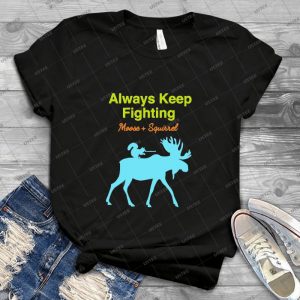 Always Keep Fighting Moose And Squirrel - Vintage Mens Shirt Tshirt For Women Classic Handmade Shirt Retro Graphic Tee