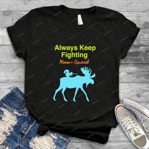 Always Keep Fighting Moose And Squirrel 79 - Gift Idea Shirt For Men Tee For Women Classic Retro Vintage Graphic T-Shirt