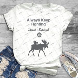 Always Keep Fighting Moose And Squirrel In Grays 4 - Trending Shirt For Women Vintage Retro Tee For Men Kid's T-Shirt Handmade Shirt