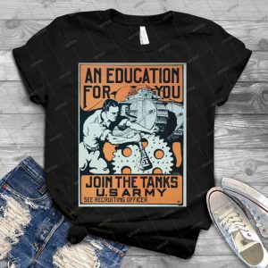 An Education For You Join The Tanks Us Army 40 - Vintage Mens Shirt Tshirt For Women Classic Handmade Shirt Retro Graphic Tee