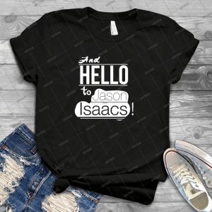 And Hello To Jason Isaacs 83 - Best Unisex Trending Handmade T-shirt Gift Idea For Men T-shirt For Woman