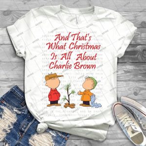 And That S What Christmas Is All About Charlie Brown - Best Unisex Trending Handmade T-shirt Gift Idea For Men T-shirt For Woman