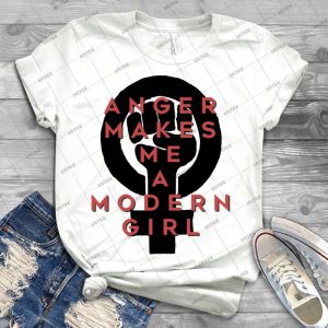 Anger Makes Me A Modern Girl - Best Unisex Trending Handmade T-shirt Gift Idea For Men T-shirt For Woman