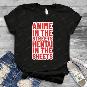 Anime In The Streets Hentai In The Sheets 54 - Trending Shirt For Women Vintage Retro Tee For Men Kid's T-Shirt Handmade Shirt
