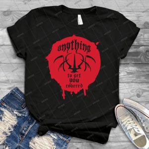 Anything To Get You Covered 25 - Best Unisex Trending Handmade T-shirt Gift Idea For Men T-shirt For Woman