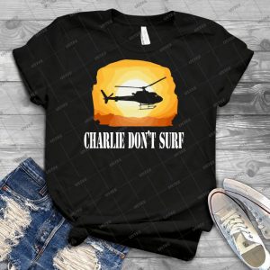 Apocalypse Now Quote-Charlie Don T Surf - Best Unisex Trending Handmade T-shirt Gift Idea For Men T-shirt For Woman