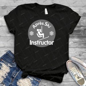 Aprãƒâ¨s Ski Instructor 3 - Best Unisex Trending Handmade T-shirt Gift Idea For Men T-shirt For Woman