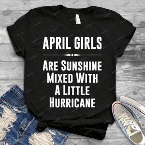 April Girls Are Sunshine Mixed With A Little Hurricane - Gift Idea Shirt For Men Tee For Women Classic Retro Vintage Graphic T-Shirt