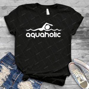 Aquaholic T-Shirt Design For Swimmers 8 - Best Unisex Trending Handmade T-shirt Gift Idea For Men T-shirt For Woman