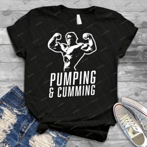 Arnold Schwarzenegger - Pumping & Cumming 69 - Best Unisex Trending Handmade T-shirt Gift Idea For Men T-shirt For Woman